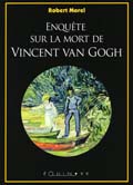 ENQUÊTE SUR LA MORT DE VINCENT VAN GOGH